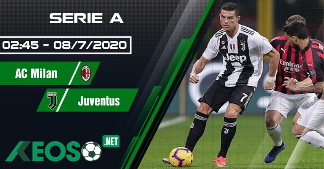 Soi kèo, nhận định AC Milan vs Juventus 02h45 ngày 08/07/2020