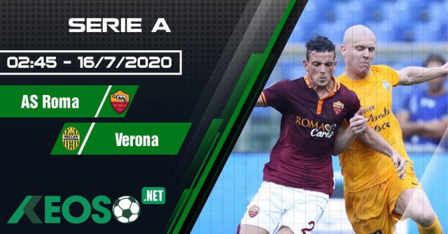 Soi kèo, nhận định AS Roma vs Verona 02h45 ngày 16/07/2020
