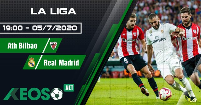 Soi kèo, nhận định Ath Bilbao vs Real Madrid 19h00 ngày 05/07/2020