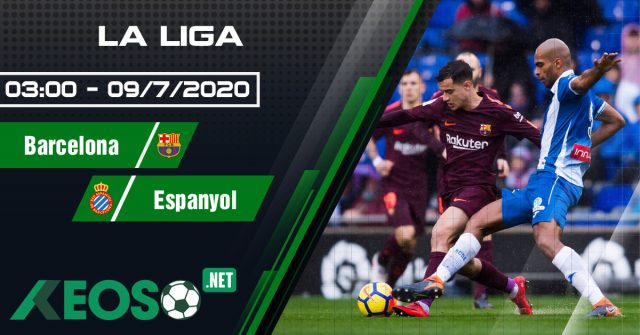Soi kèo, nhận định Barcelona vs Espanyol 03h00 ngày 09/07/2020