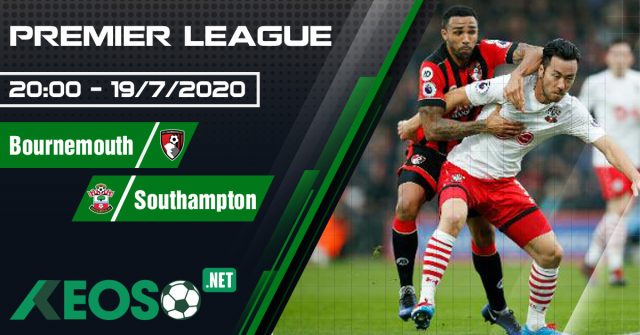 Soi kèo, nhận định Bournemouth vs Southampton 20h00 ngày 19/07/2020
