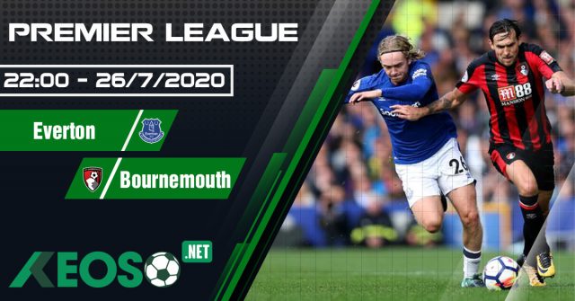 Soi kèo, nhận định Everton vs Bournemouth 22h00 ngày 26/07/2020