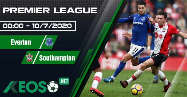 Soi kèo, nhận định Everton vs Southampton 00h00 ngày 10/07/2020