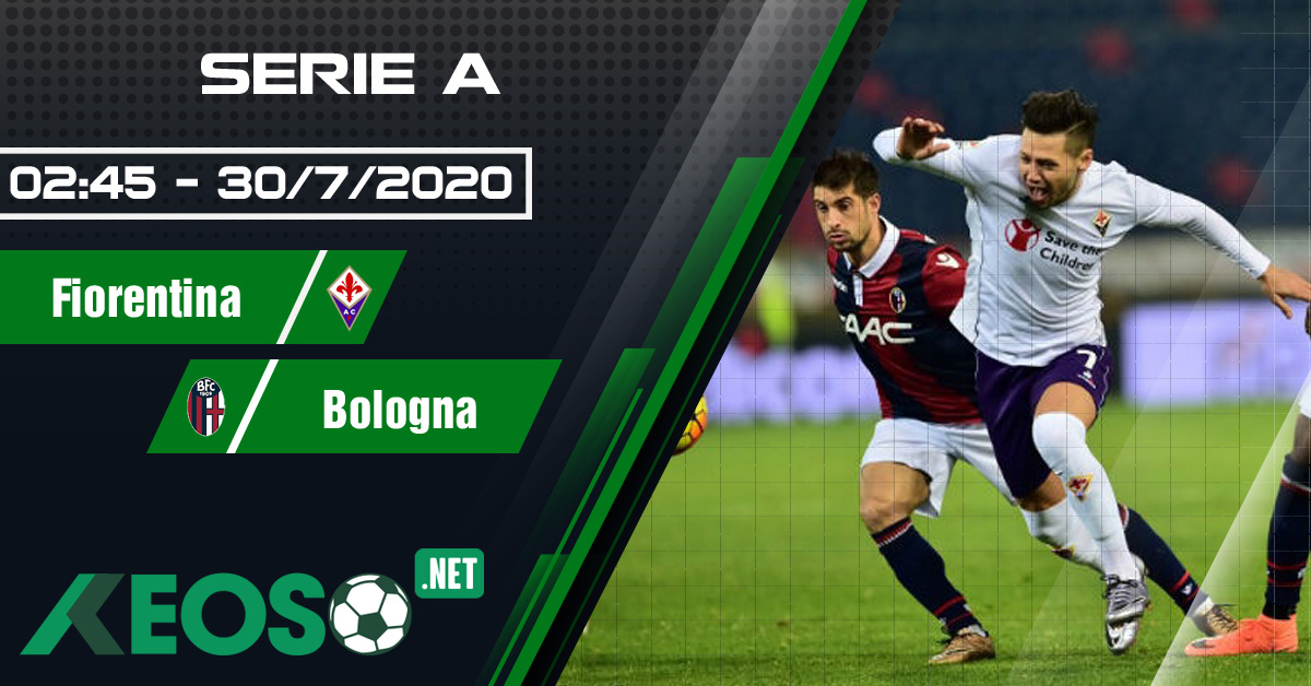 Soi kèo, nhận định Fiorentina vs Bologna 02h45 ngày 30/07/2020