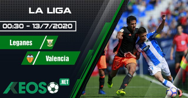 Soi kèo, nhận định Leganes vs Valencia 00h30 ngày 13/07/2020