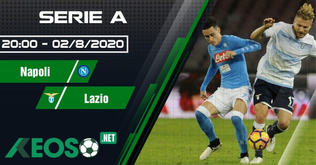 Soi kèo, nhận định Napoli vs Lazio 01h45 ngày 02/08/2020
