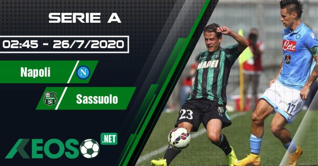 Soi kèo, nhận định Napoli vs Sassuolo 02h45 ngày 27/07/2020