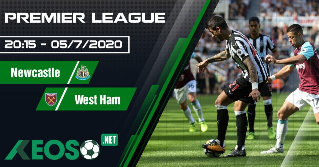 Soi kèo, nhận định Newcastle vs West Ham 20h15 ngày 05/07/2020