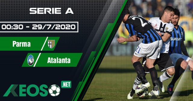 Soi kèo, nhận định Parma Calcio 1913 vs Atalanta 00h30 ngày 29/07/2020