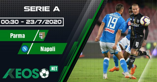 Soi kèo, nhận định Parma vs Napoli 02h45 ngày 23/07/2020