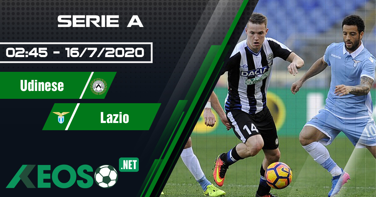Soi kèo, nhận định Udinese vs Lazio 02h45 ngày 16/07/2020