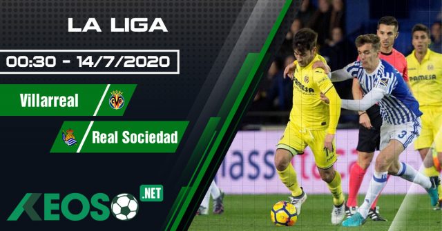Soi kèo, nhận định Villarreal vs Real Sociedad 00h30 ngày 14/07/2020
