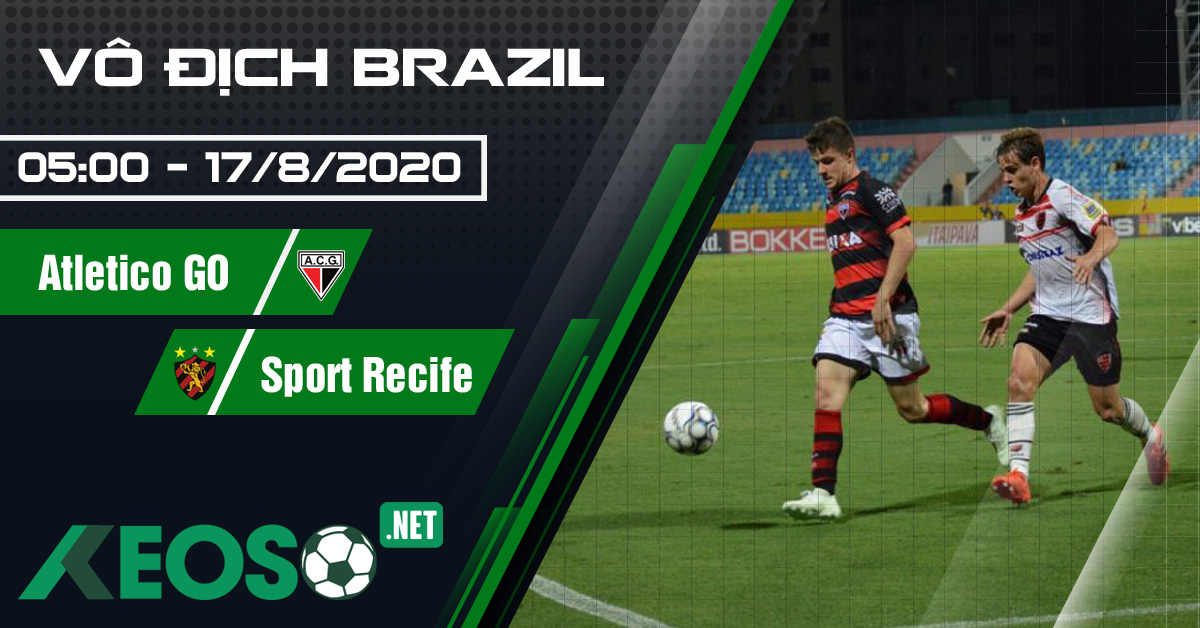 Soi kèo, nhận định Atletico GO vs Sport Recife 05h00 ngày 17/08/2020