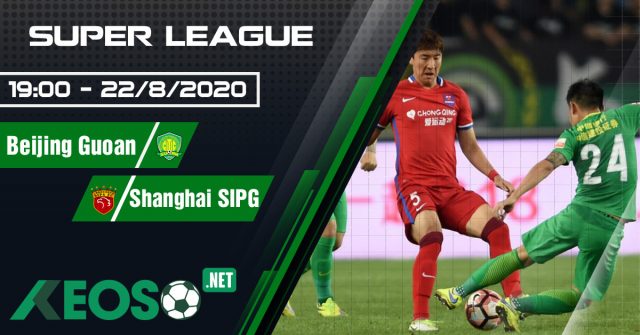 Soi kèo, nhận định Beijing Guoan vs Shanghai SIPG 19h00 ngày 22/08/2020