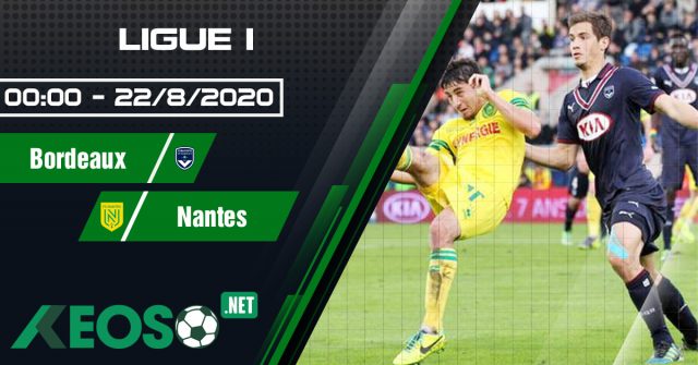 Soi kèo, nhận định Bordeaux vs Nantes 00h00 ngày 22/08/2020