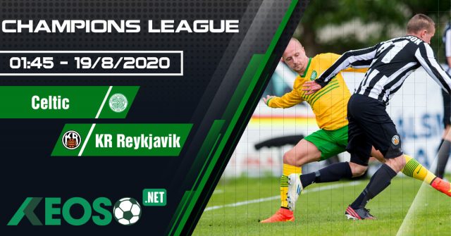 Soi kèo, nhận định Celtic vs KR Reykjavik 01h45 ngày 19/08/2020