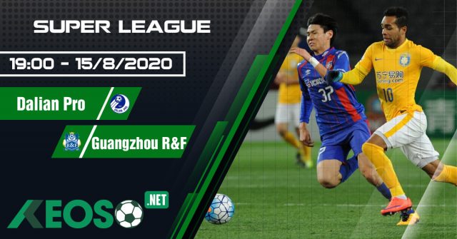 Soi kèo, nhận định Dalian Pro vs Guangzhou R&F 19h00 ngày 15/08/2020