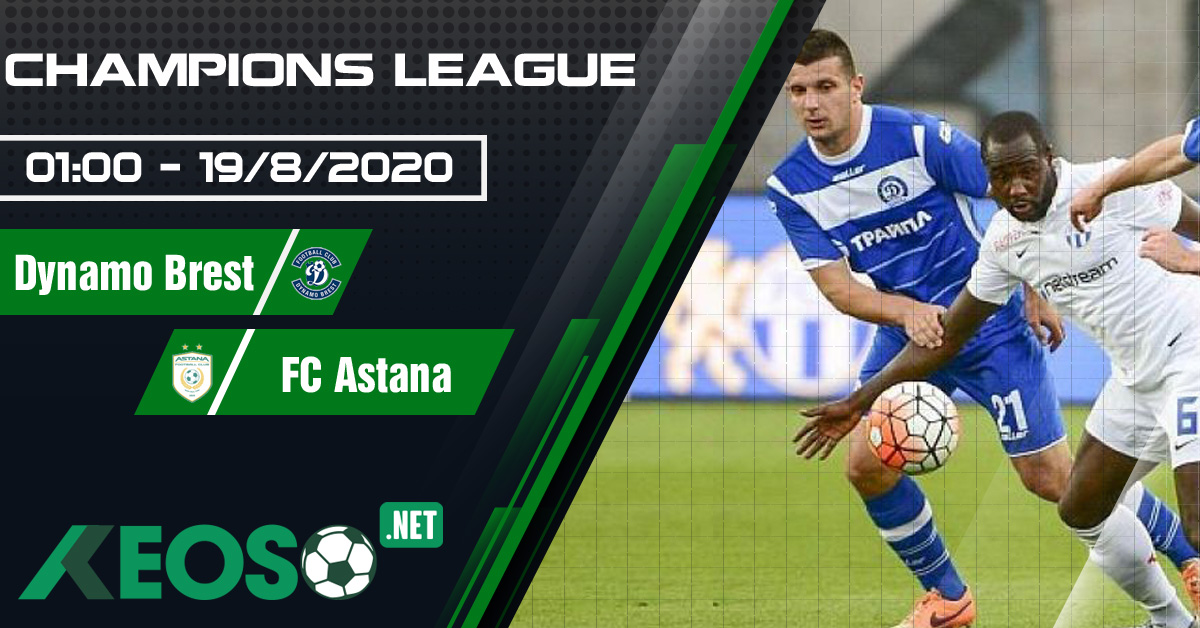 Soi kèo, nhận định Dynamo Brest vs FC Astana 01h00 ngày 19/08/2020