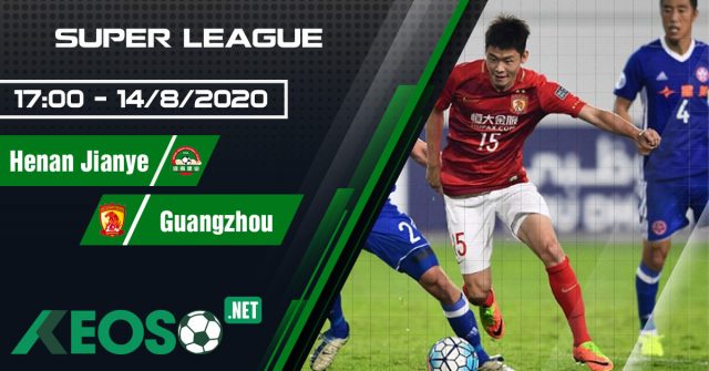 Soi kèo, nhận định Henan Jianye vs Guangzhou Evergrande 17h00 ngày 14/08/2020