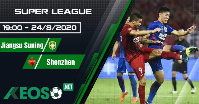 Soi kèo, nhận định Jiangsu Suning vs Shenzhen 19h00 ngày 24/08/2020