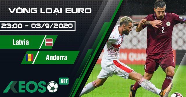 Soi kèo, nhận định Latvia vs Andorra 23h00 ngày 03/09/2020