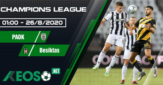 Soi kèo, nhận định PAOK vs Besiktas 01h00 ngày 25/08/2020