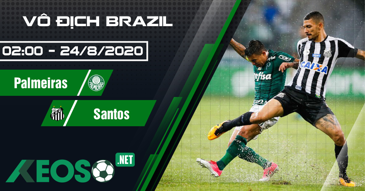 Soi kèo, nhận định Palmeiras vs Santos 02h00 ngày 24/08/2020