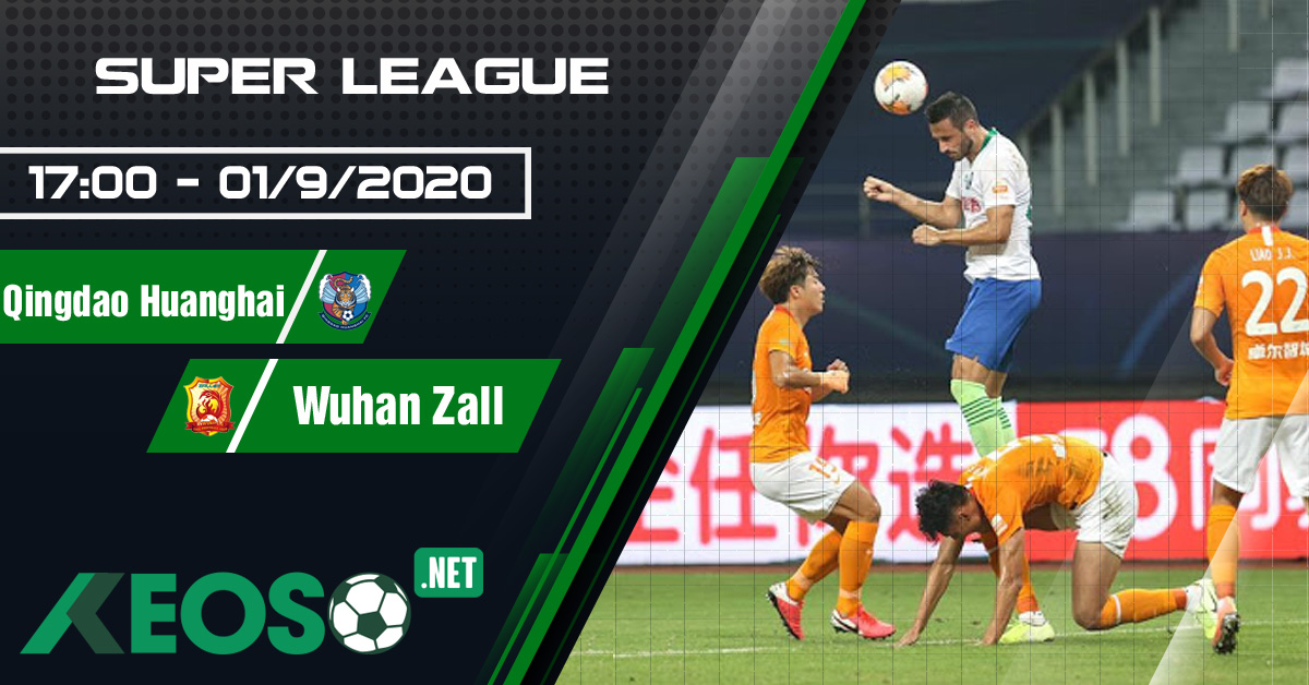 Soi kèo, nhận định Qingdao Huanghai vs Wuhan Zall 17h00 ngày 01/09/2020