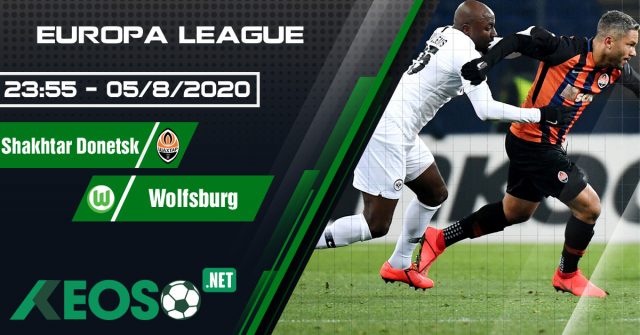 Soi kèo, nhận định Shakhtar Donetsk vs Wolfsburg 23h55 ngày 05/08/2020