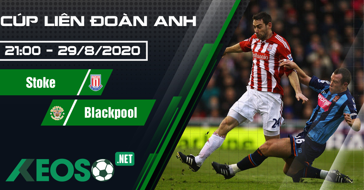 Soi kèo, nhận định Stoke vs Blackpool 21h00 ngày 29/08/2020