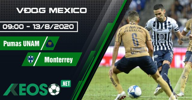 Soi kèo, nhận định UNAM Pumas vs Monterrey 09h00 ngày 13/08/2020