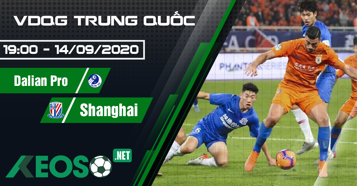 Soi kèo, nhận định Dalian Pro vs Shanghai Shenhua 19h00 ngày 14/09/2020