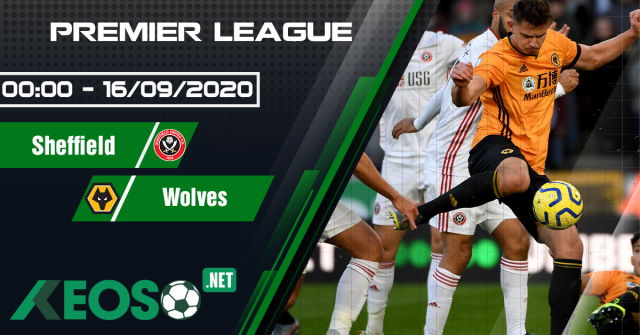Soi kèo, nhận định Sheffield Utd vs Wolves 00h00 ngày 15/09/2020