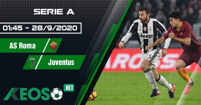 Soi kèo, nhận định AS Roma vs Juventus 01h45 ngày 28/09/2020