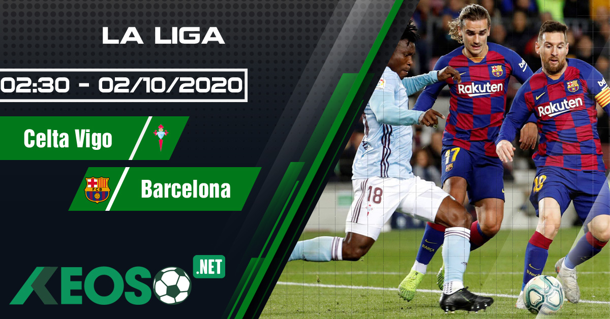 Soi kèo, nhận định Celta Vigo vs Barcelona 02h30 ngày 02/10/2020