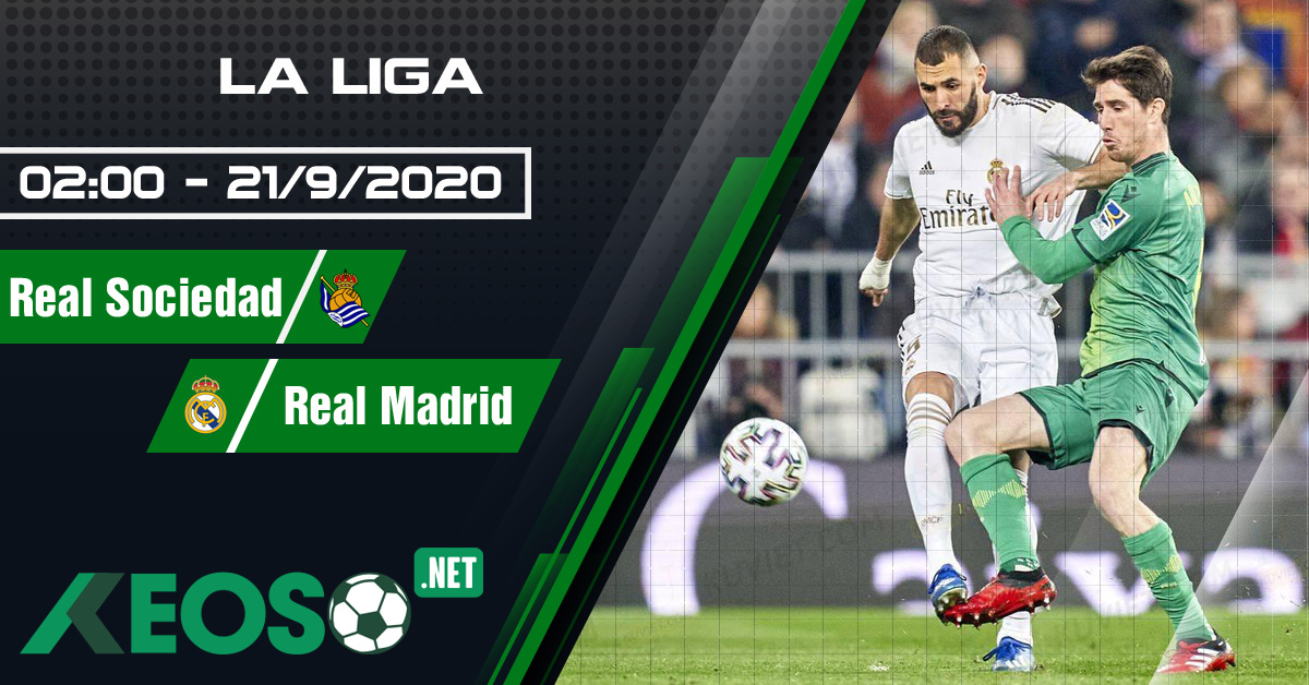 Soi kèo, nhận định Real Sociedad vs Real Madrid 02h00 ngày 21/09/2020