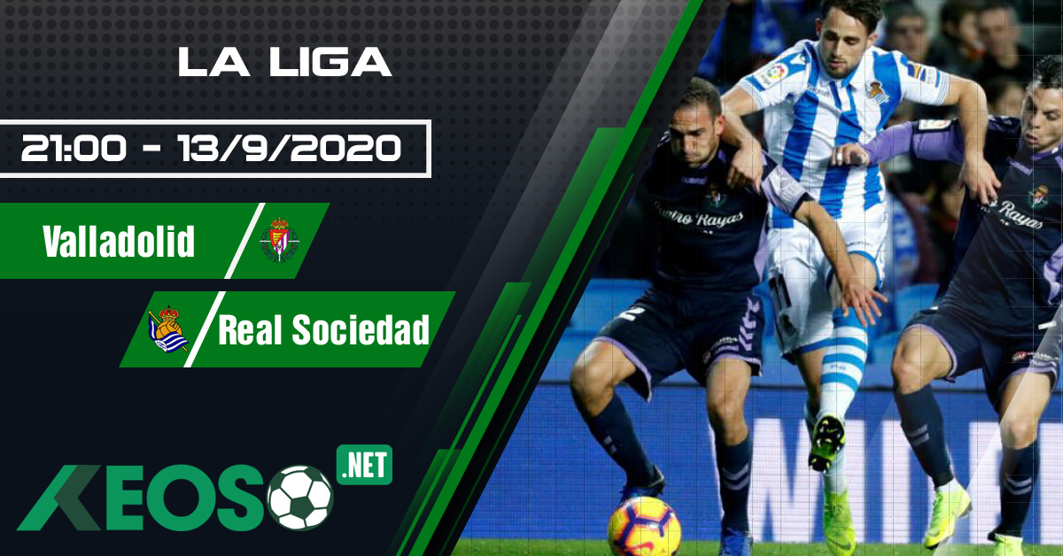Soi kèo, nhận định Valladolid vs Real Sociedad 21h00 ngày 13/09/2020