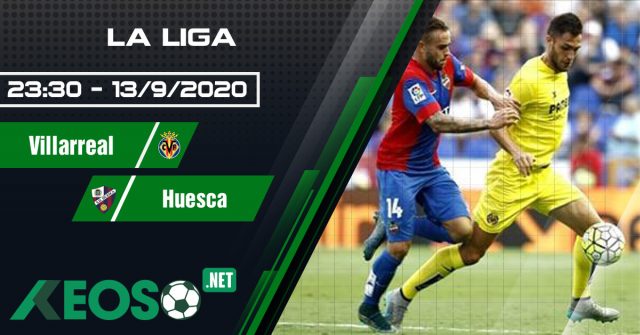 Soi kèo, nhận định Villarreal vs Huesca 02h00 ngày 14/09/2020