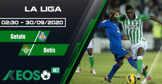 Soi kèo, nhận định Getafe vs Betis CF 02h30 ngày 30/9/2020